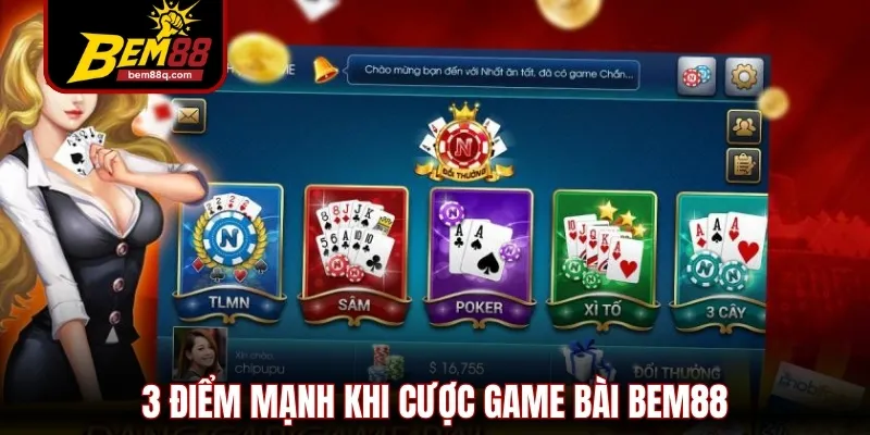 Game Bài Bem88 - Trải Nghiệm Săn Thưởng Đẳng Cấp 5 Sao 2 3 diem manh khi cuoc game bai bem88