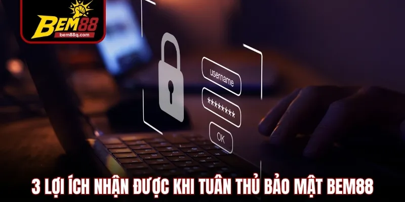 3 loi ich nhan duoc khi tuan thu bao mat bem88