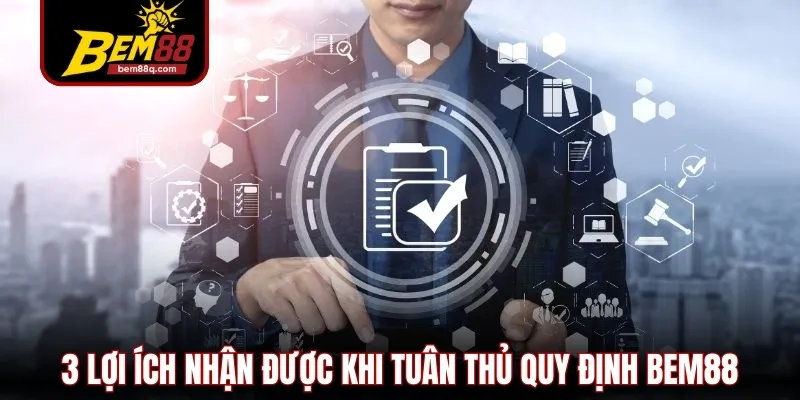 3 loi ich nhan duoc khi tuan thu quy dinh bem88