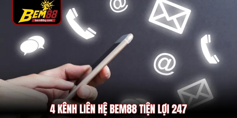 Liên Hệ Bem88 Nhanh Chóng, Đơn Giản, Đa Kênh Hỗ Trợ 247 2 liên hệ Bem88