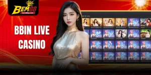 Bbin Live Casino Bem88 Cá Cược Sôi Động Cùng Dealer