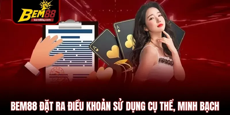 bem88 dat ra dieu khoan su dung cu the minh bach