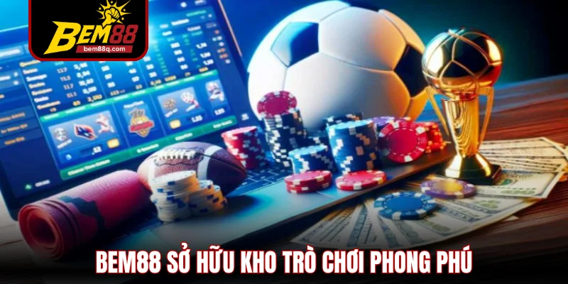 Giới Thiệu Bem88Giới Thiệu Bem88 - Những Ưu Điểm Vượt Trội Của Nhà Cái 2 bem88 so huu kho tro choi phong phu