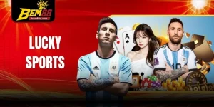 Lucky Sports - Sảnh Cược Thể Thao Chất Lượng Cao