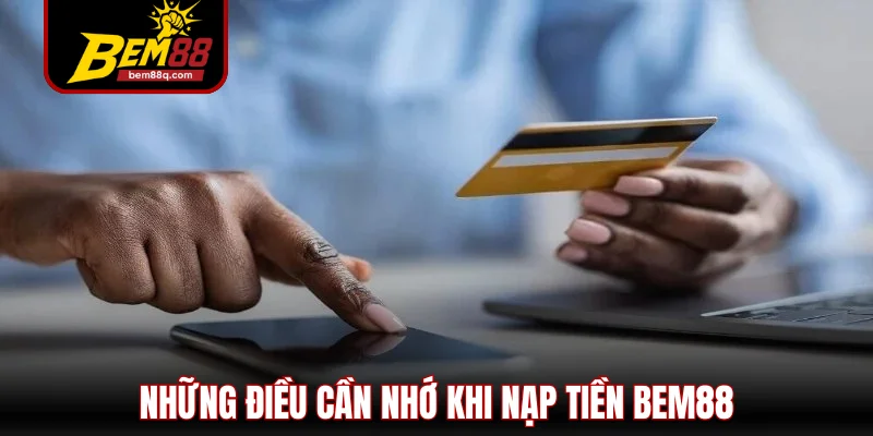 Nạp Tiền Bem88 An Toàn Và Hướng Dẫn Cụ Thể Từ A Đến Z 3 nạp tiền Bem88