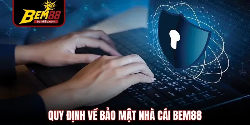 quy dinh ve bao mat nha cai bem88