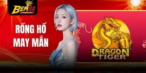 Rồng Hổ May Mắn - Mở Ra Vô Vàn Bí Ẩn Cược Thắng Liên Tiếp