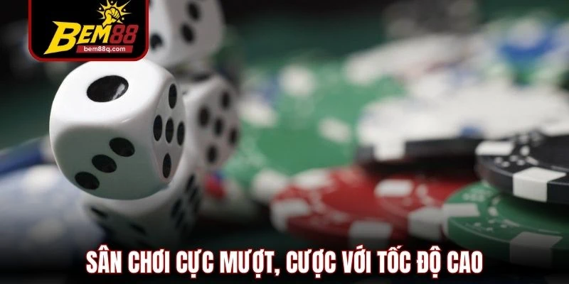 Tài Xỉu Ăn Tiền Bem88 - Kèo Chuẩn, Trả Thưởng Nhanh 3 san choi cuc muot cuoc voi toc do cao