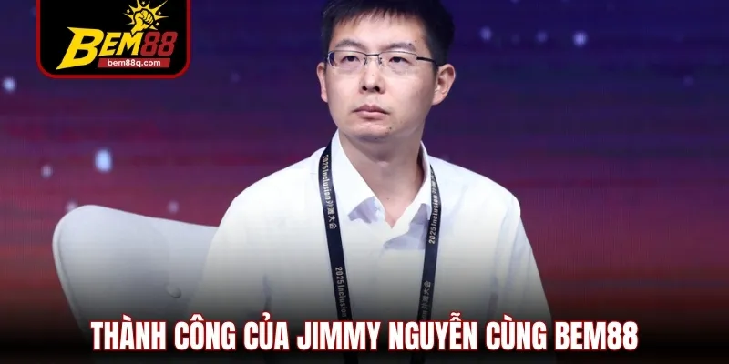 CEO Jimmy Nguyễn - Vị Lãnh Đạo Tài Ba của Nhà Cái Bem88 3 thanh cong cua jimmy nguyen cung bem88