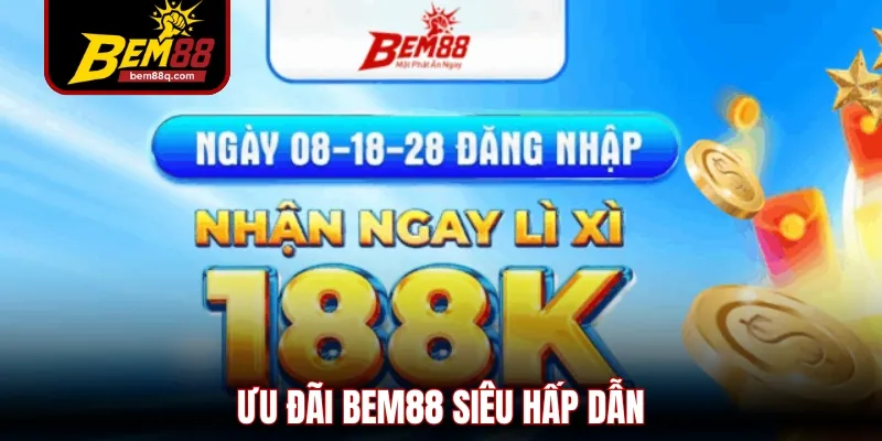 Ưu đãi Bem88 siêu hấp dẫn 